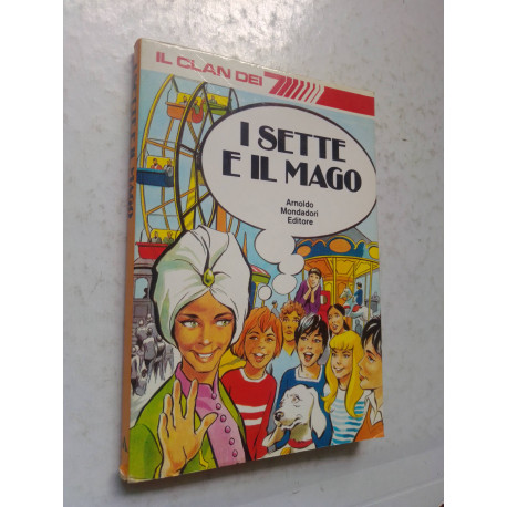 I SETTE E IL MAGO - MONDADORI 1981 - OTTIMO (D1)